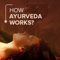 How Ayurveda Works?